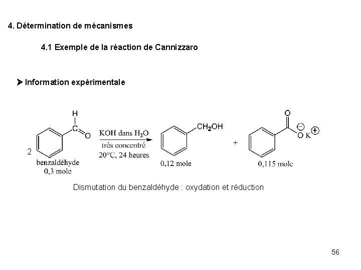 4. Détermination de mécanismes 4. 1 Exemple de la réaction de Cannizzaro Information expérimentale