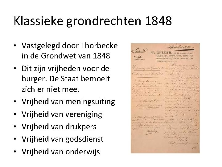 Klassieke grondrechten 1848 • Vastgelegd door Thorbecke in de Grondwet van 1848 • Dit