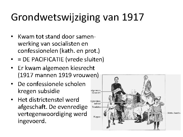 Grondwetswijziging van 1917 • Kwam tot stand door samenwerking van socialisten en confessionelen (kath.