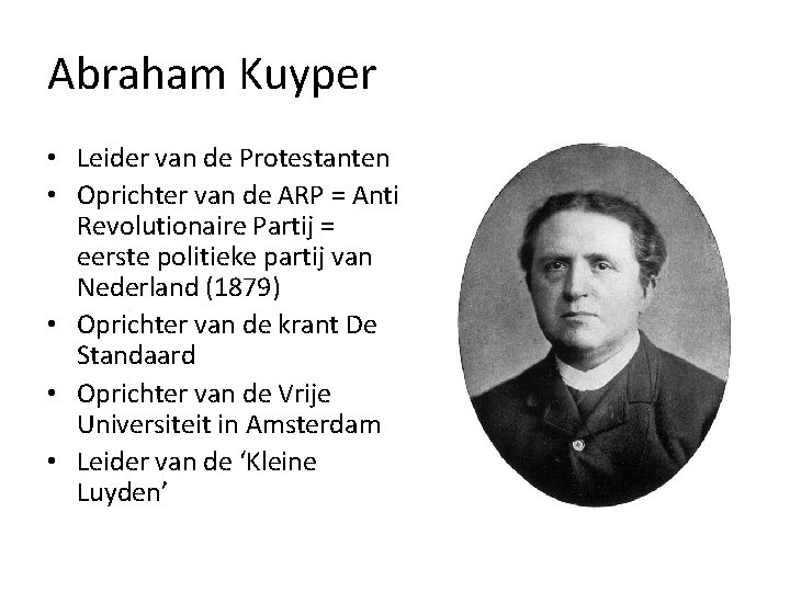 Abraham Kuyper • Leider van de Protestanten • Oprichter van de ARP = Anti