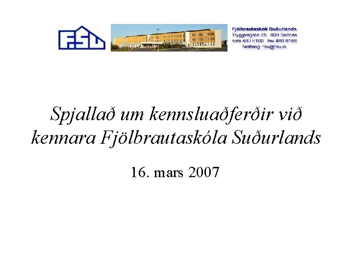 Spjallað um kennsluaðferðir við kennara Fjölbrautaskóla Suðurlands 16. mars 2007 