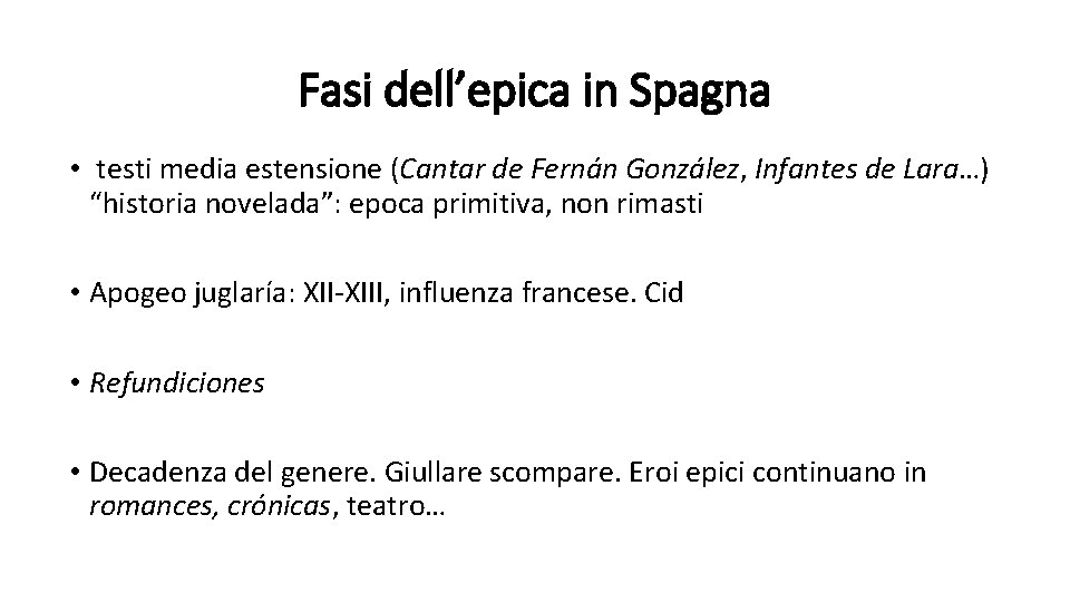 Fasi dell’epica in Spagna • testi media estensione (Cantar de Fernán González, Infantes de