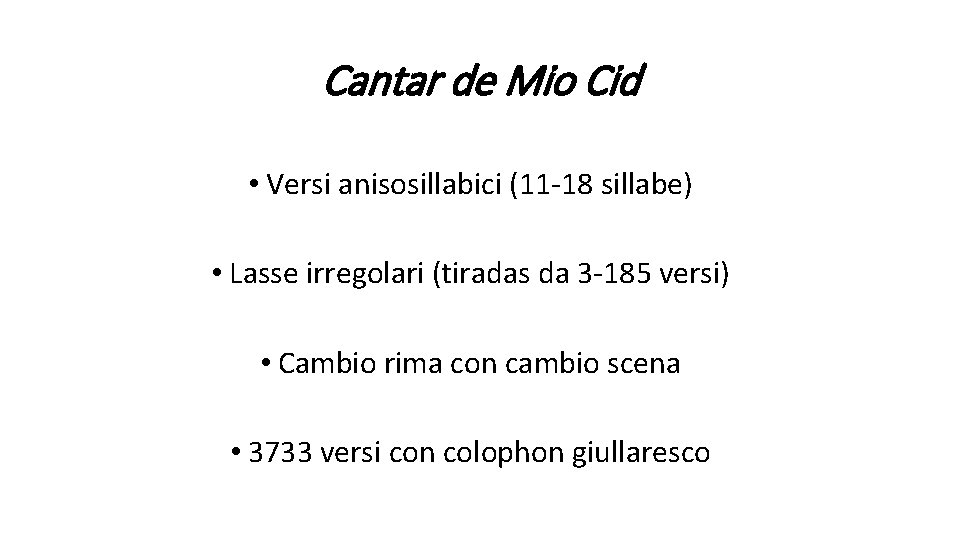 Cantar de Mio Cid • Versi anisosillabici (11 -18 sillabe) • Lasse irregolari (tiradas