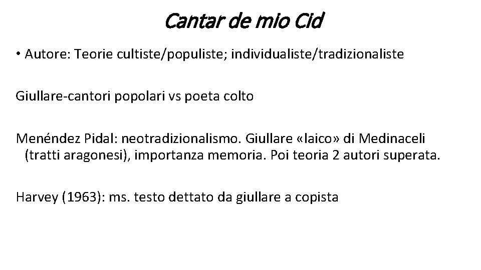 Cantar de mio Cid • Autore: Teorie cultiste/populiste; individualiste/tradizionaliste Giullare-cantori popolari vs poeta colto