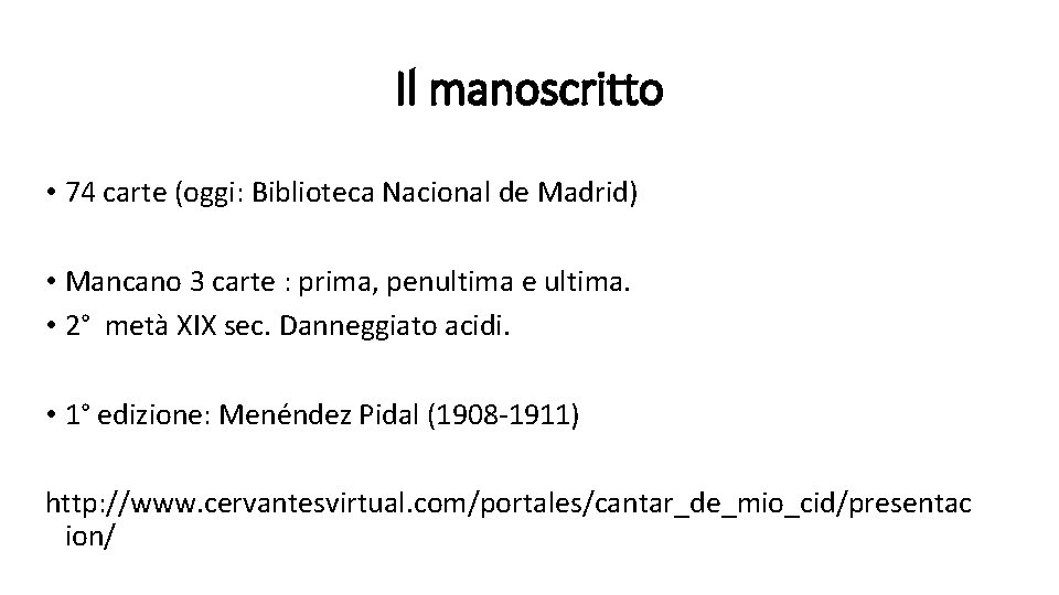 Il manoscritto • 74 carte (oggi: Biblioteca Nacional de Madrid) • Mancano 3 carte