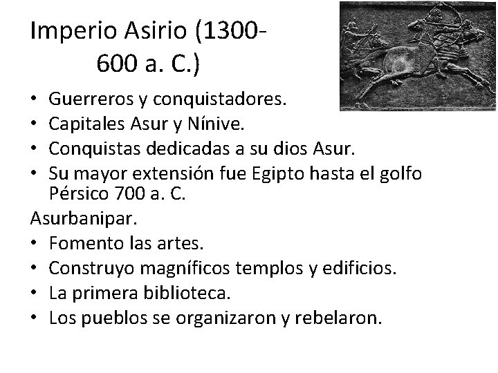 Imperio Asirio (1300600 a. C. ) Guerreros y conquistadores. Capitales Asur y Nínive. Conquistas