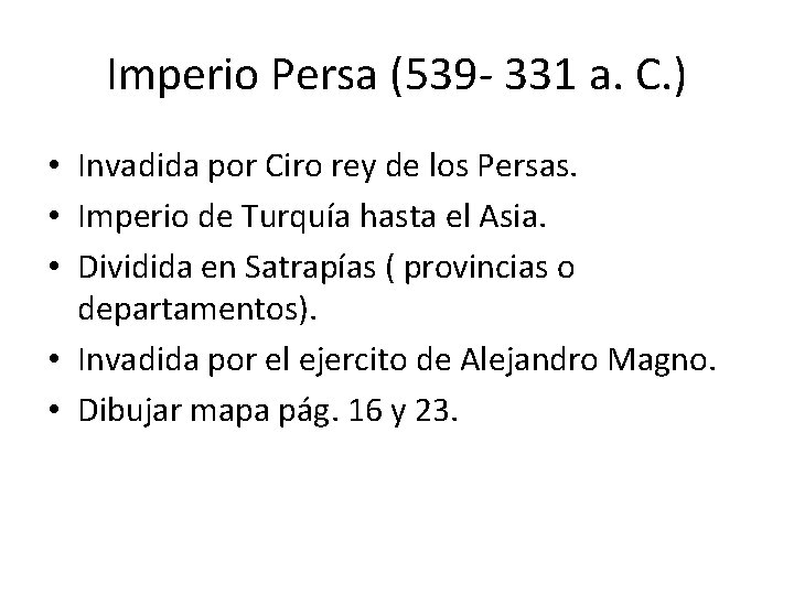 Imperio Persa (539 - 331 a. C. ) • Invadida por Ciro rey de