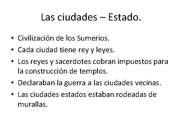 Las ciudades – Estado. • Civilización de los Sumerios. • Cada ciudad tiene rey