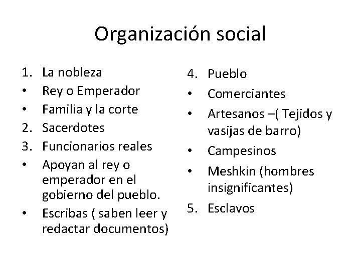 Organización social 1. • • 2. 3. • • La nobleza Rey o Emperador