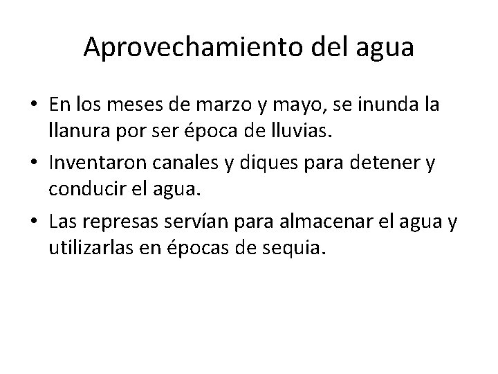 Aprovechamiento del agua • En los meses de marzo y mayo, se inunda la