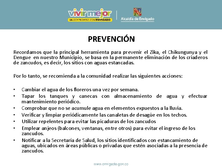 PREVENCIÓN Recordamos que la principal herramienta para prevenir el Zika, el Chikungunya y el PREVENCIÓN Recordamos que la principal herramienta para prevenir el Zika, el Chikungunya y el