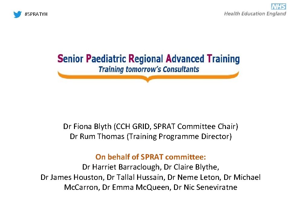 #SPRATYH Dr Fiona Blyth (CCH GRID, SPRAT Committee Chair) Dr Rum Thomas (Training Programme