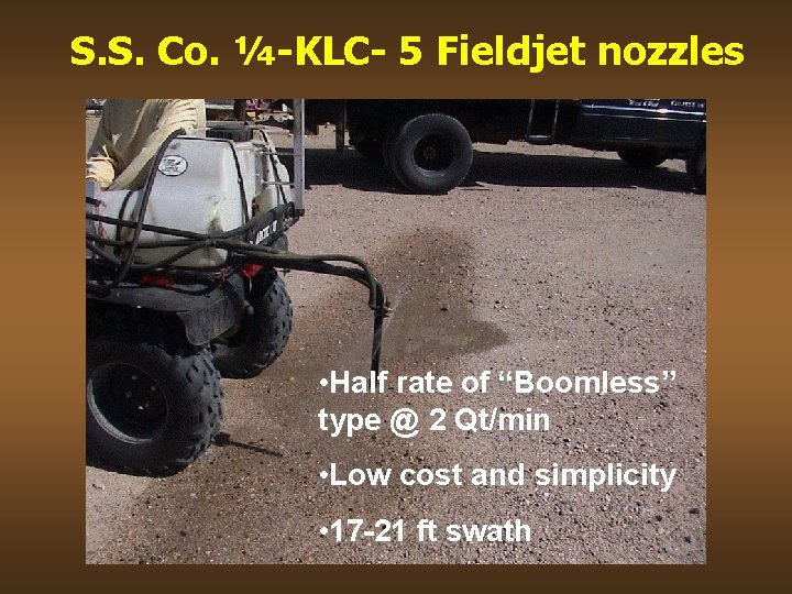 S. S. Co. ¼-KLC- 5 Fieldjet nozzles • Half rate of “Boomless” type @