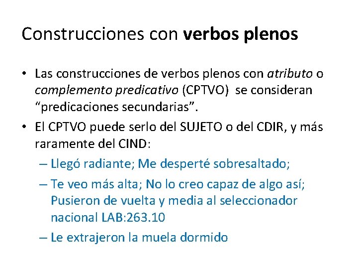 Construcciones con verbos plenos • Las construcciones de verbos plenos con atributo o complemento