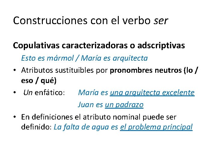 Construcciones con el verbo ser Copulativas caracterizadoras o adscriptivas Esto es mármol / María