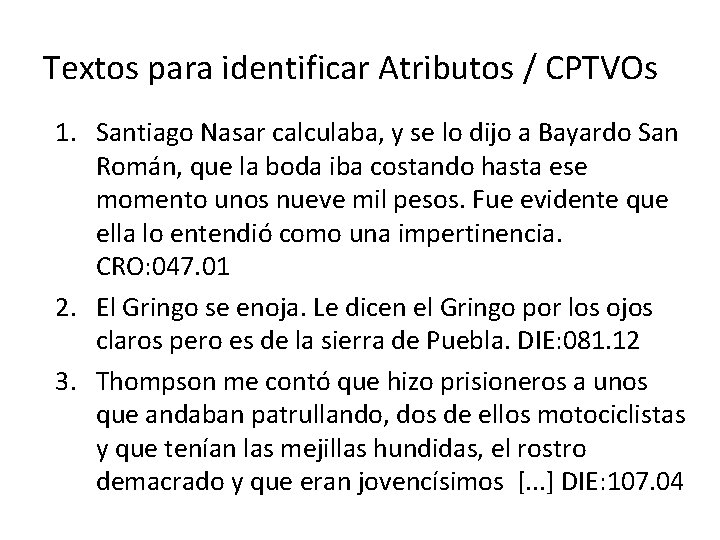 Textos para identificar Atributos / CPTVOs 1. Santiago Nasar calculaba, y se lo dijo