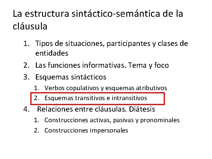 La estructura sintáctico-semántica de la cláusula 1. Tipos de situaciones, participantes y clases de