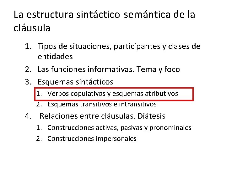 La estructura sintáctico-semántica de la cláusula 1. Tipos de situaciones, participantes y clases de