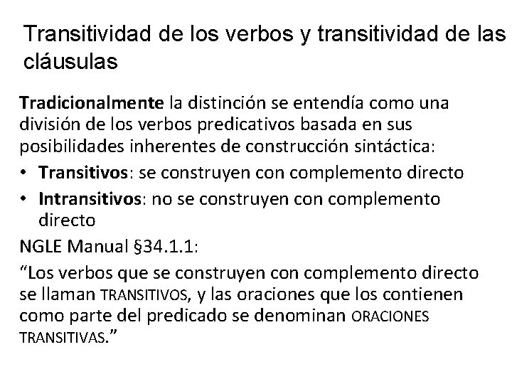 Transitividad de los verbos y transitividad de las cláusulas Tradicionalmente la distinción se entendía
