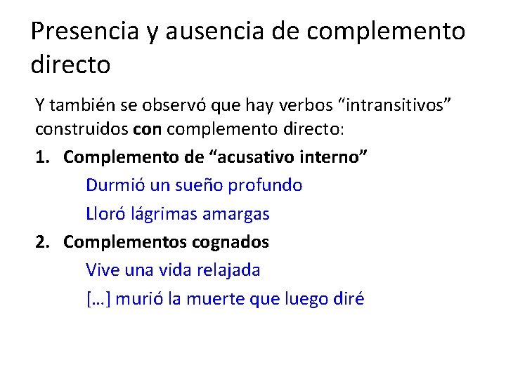 Presencia y ausencia de complemento directo Y también se observó que hay verbos “intransitivos”