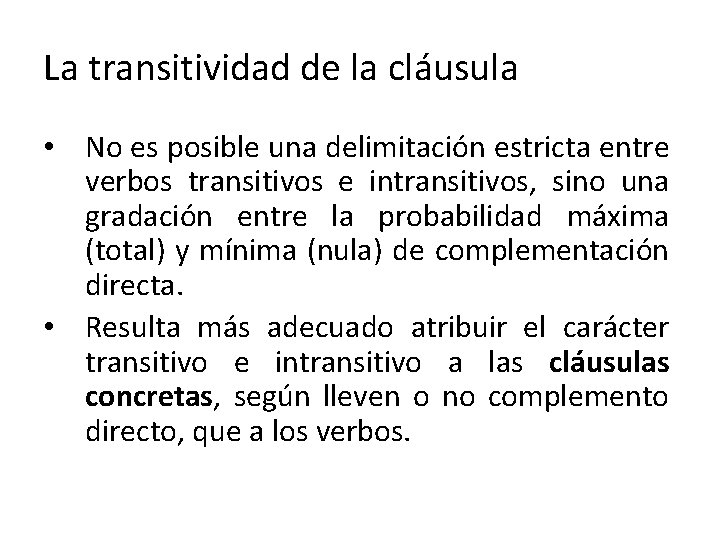 La transitividad de la cláusula • No es posible una delimitación estricta entre verbos