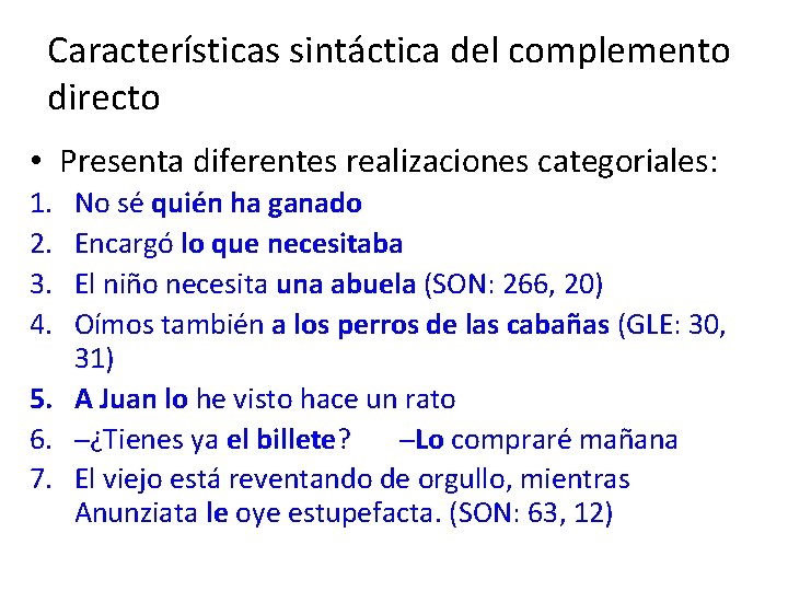 Características sintáctica del complemento directo • Presenta diferentes realizaciones categoriales: 1. 2. 3. 4.