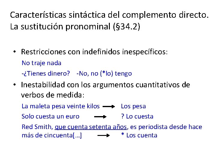 Características sintáctica del complemento directo. La sustitución pronominal (§ 34. 2) • Restricciones con