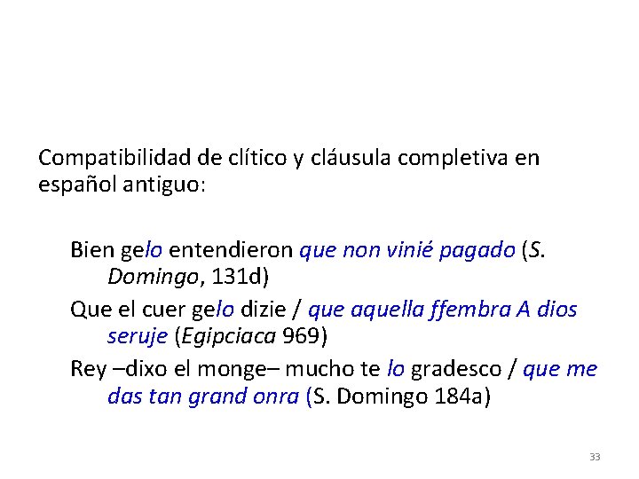 Compatibilidad de clítico y cláusula completiva en español antiguo: Bien gelo entendieron que non