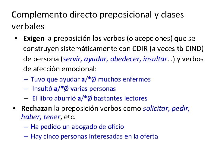 Complemento directo preposicional y clases verbales • Exigen la preposición los verbos (o acepciones)