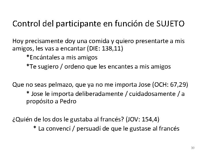 Control del participante en función de SUJETO Hoy precisamente doy una comida y quiero