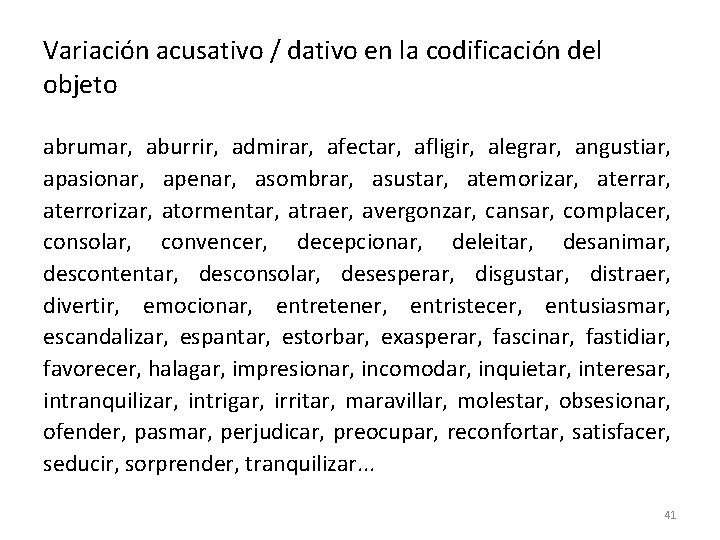 Variación acusativo / dativo en la codificación del objeto abrumar, aburrir, admirar, afectar, afligir,