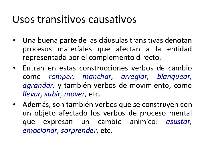 Usos transitivos causativos • Una buena parte de las cláusulas transitivas denotan procesos materiales