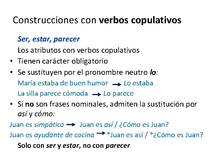 Construcciones con verbos copulativos Ser, estar, parecer Los atributos con verbos copulativos • Tienen