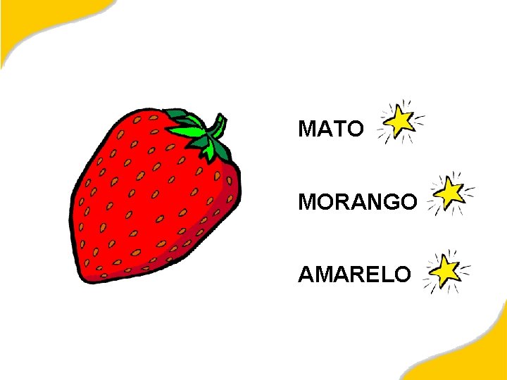 MATO MORANGO AMARELO 