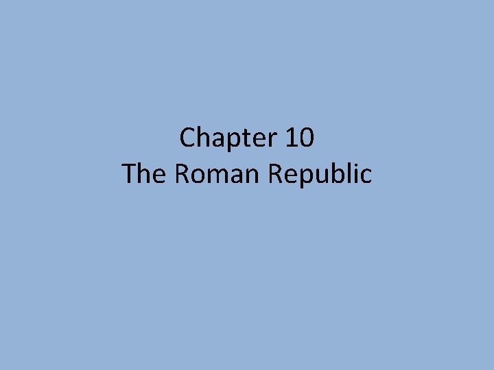 Chapter 10 The Roman Republic 