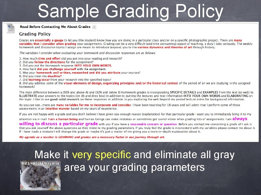 Sample Grading Policy Make it very specific and eliminate all gray area your grading