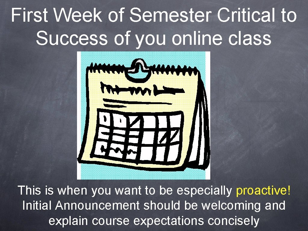 First Week of Semester Critical to Success of you online class This is when