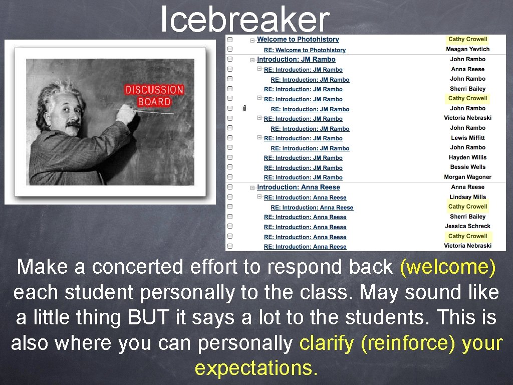 Icebreaker Make a concerted effort to respond back (welcome) each student personally to the