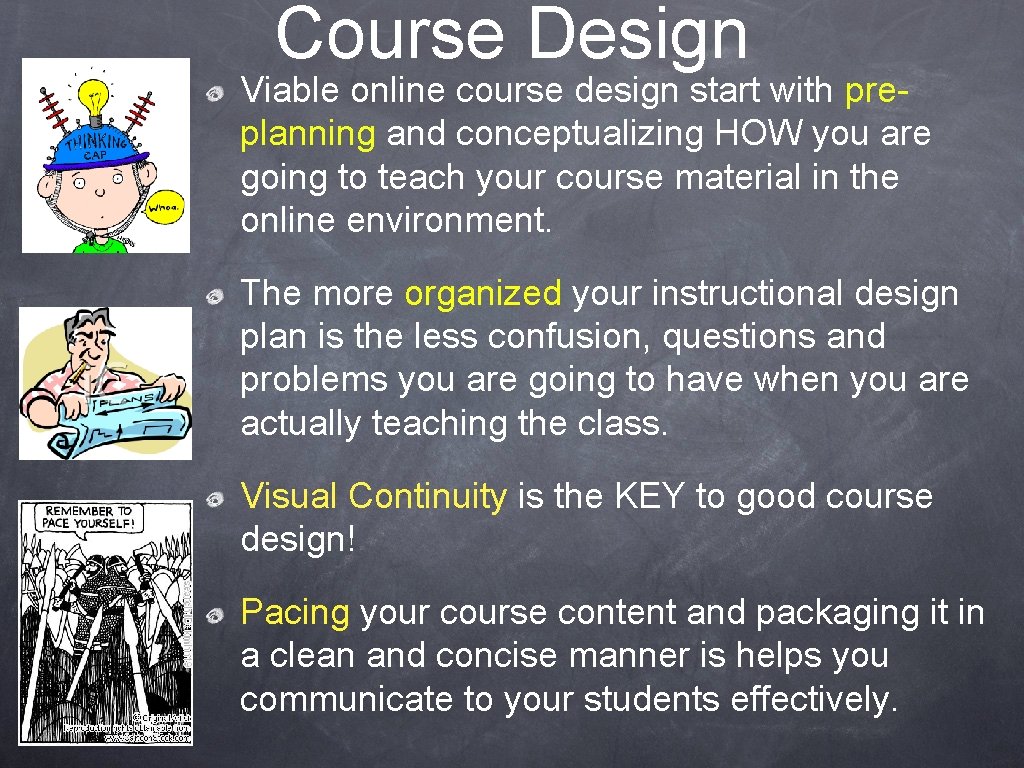 Course Design Viable online course design start with preplanning and conceptualizing HOW you are