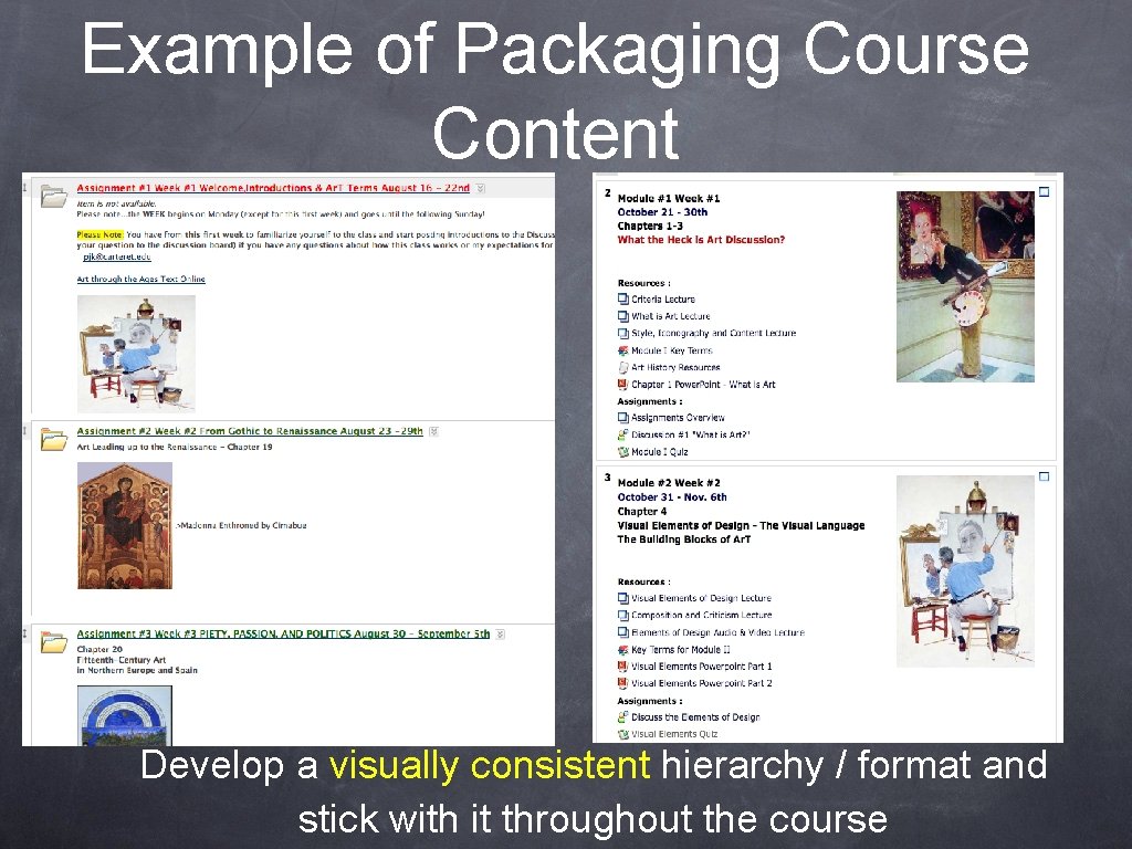 Example of Packaging Course Content Develop a visually consistent hierarchy / format and stick