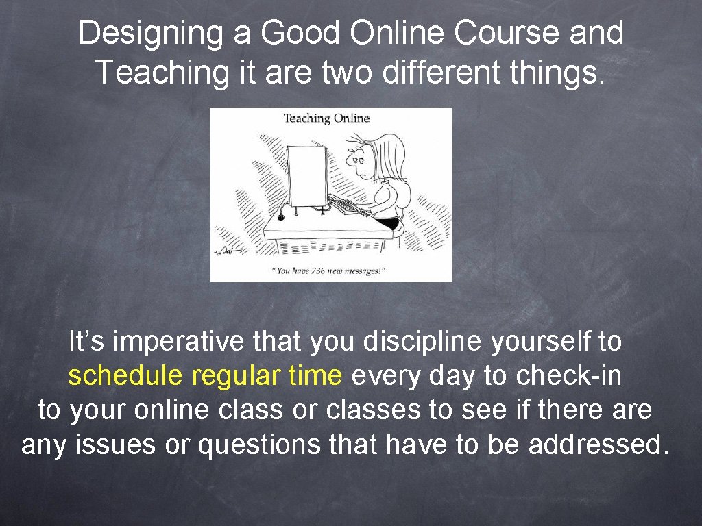 Designing a Good Online Course and Teaching it are two different things. It’s imperative