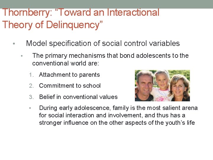 Thornberry: “Toward an Interactional Theory of Delinquency” Model specification of social control variables •