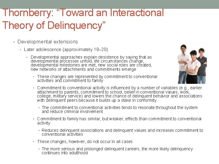 Thornberry: “Toward an Interactional Theory of Delinquency” • Developmental extensions • Later adolescence (approximately