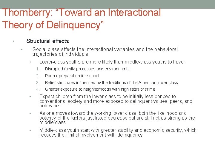 Thornberry: “Toward an Interactional Theory of Delinquency” Structural effects • Social class affects the