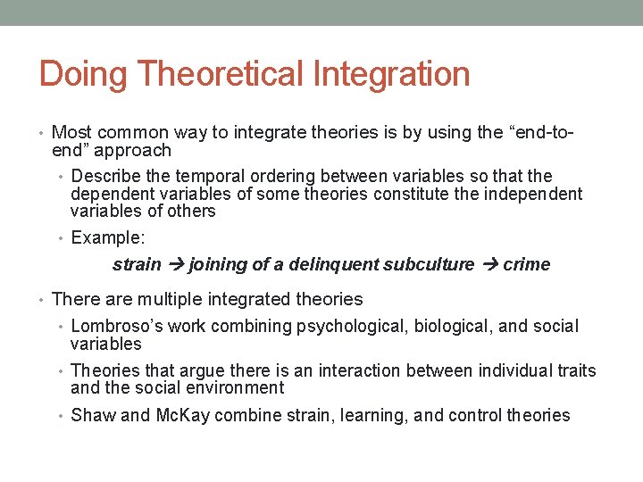 Doing Theoretical Integration • Most common way to integrate theories is by using the