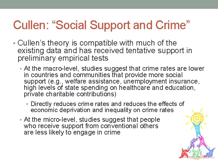 Cullen: “Social Support and Crime” • Cullen’s theory is compatible with much of the