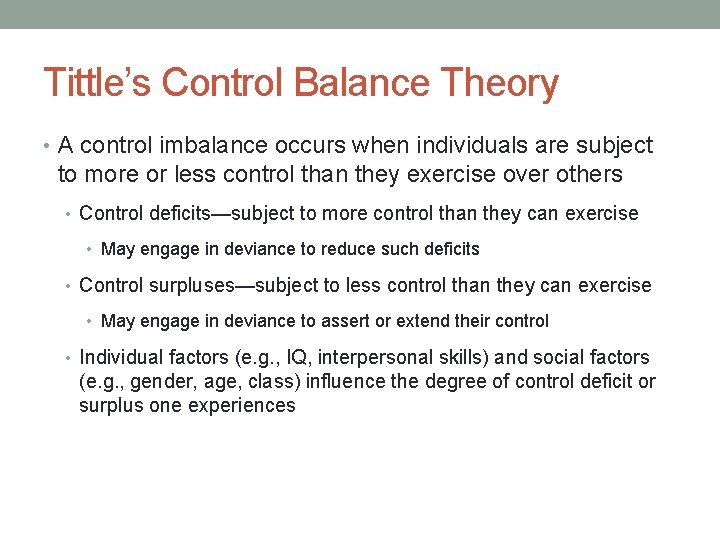 Tittle’s Control Balance Theory • A control imbalance occurs when individuals are subject to