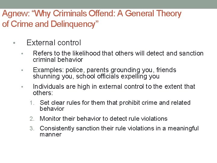 Agnew: “Why Criminals Offend: A General Theory of Crime and Delinquency” External control •