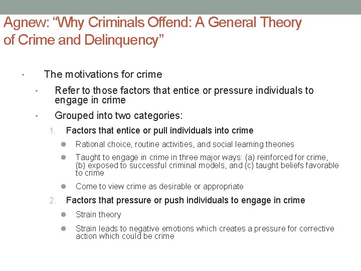 Agnew: “Why Criminals Offend: A General Theory of Crime and Delinquency” • The motivations