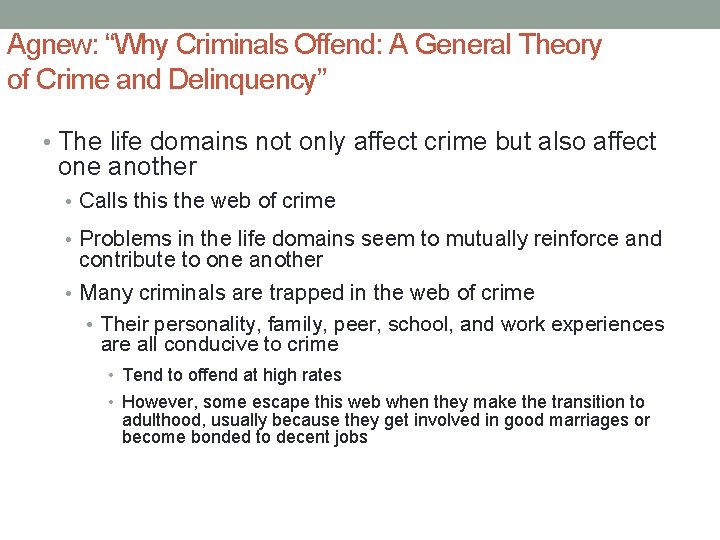 Agnew: “Why Criminals Offend: A General Theory of Crime and Delinquency” • The life